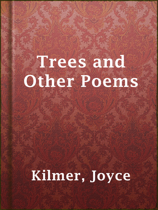 Title details for Trees and Other Poems by Joyce Kilmer - Wait list